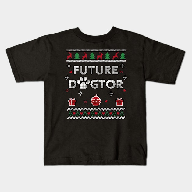 Future Dogtor Funny Veterinarian Ugly Christmas Gift Design Kids T-Shirt by Dr_Squirrel